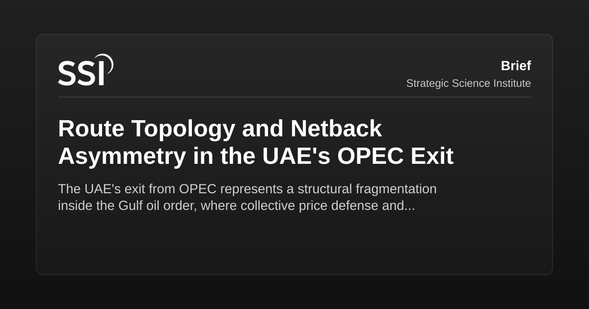 Route Topology and Netback Asymmetry in the UAE's OPEC Exit | SSI